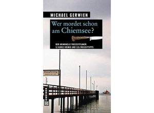 9783839215050 - Kriminelle Freizeitführer im GMEINER-Verlag   Wer mordet schon am Chiemsee? - Michael Gerwien Kartoniert (TB)