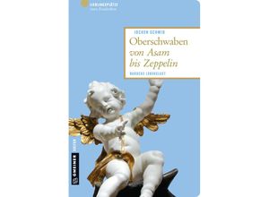 9783839218983 - Lieblingsplätze   Oberschwaben von Asam bis Zeppelin - Jochen Schmid Kartoniert (TB)