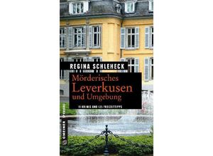 9783839223253 - Kriminelle Freizeitführer im GMEINER-Verlag   Mörderisches Leverkusen und Umgebung - Regina Schleheck Kartoniert (TB)