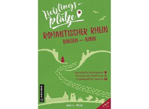 9783839224052 - Lieblingsplätze im GMEINER-Verlag   Lieblingsplätze Romantischer Rhein Bingen-Bonn - Anke D Müller Kartoniert (TB)