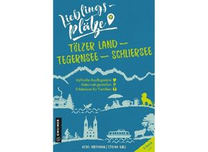 9783839226308 - Lieblingsplätze im GMEINER-Verlag   Lieblingsplätze Tölzer Land - Tegernsee - Schliersee - Heike Hoffmann Stefan Boes Kartoniert (TB)