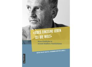 9783839227770 - Regionalgeschichte im GMEINER-Verlag   Jedes einzelne Leben ist die Welt Gebunden