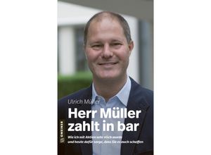 9783839227923 - Biografien im GMEINER-Verlag   Herr Müller zahlt in bar - Ulrich Müller Gebunden