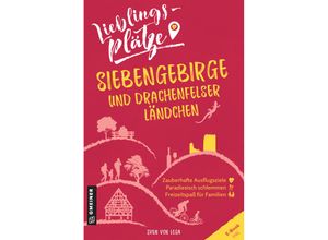 9783839228852 - Lieblingsplätze im GMEINER-Verlag   Lieblingsplätze Siebengebirge und Drachenfelser Ländchen - Sven von Loga Kartoniert (TB)