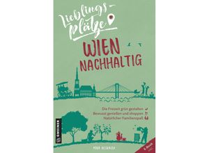 9783839229286 - Lieblingsplätze im GMEINER-Verlag   Lieblingsplätze Wien nachhaltig - Mira Nograsek Kartoniert (TB)