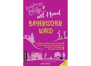 9783839229293 - Lieblingsplätze im GMEINER-Verlag   Lieblingsplätze mit Hund - Bayerischer Wald - Daniela Skalla Kartoniert (TB)