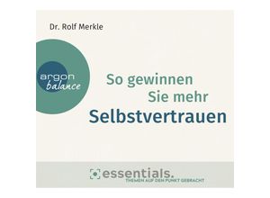 9783839882023 - argon balance - So gewinnen Sie mehr Selbstvertrauen1 Audio-CD - Rolf Merkle (Hörbuch)