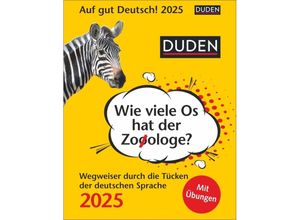9783840033247 - Duden Auf gut Deutsch - Wie viele Os hat der Zooologe? Tagesabreißkalender 2025 - Wegweiser durch die Tücken der deutschen Sprache