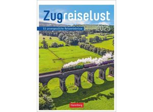 9783840034954 - Zugreiselust Wochen-Kulturkalender 2025 - 53 unvergessliche Reiseerlebnisse