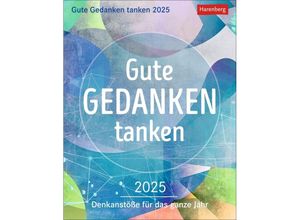 9783840035357 - Gute Gedanken tanken Tagesabreißkalender 2025 - Denkanstöße für das ganze Jahr