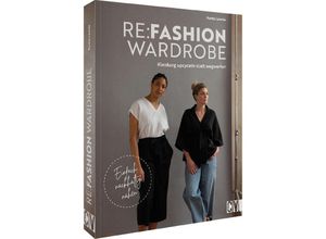 9783841067494 - ReFashion Wardrobe - Kleidung upcyceln statt wegwerfen - Portia Lawrie Kartoniert (TB)