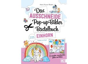 9783841103130 - Das Ausschneide-Pop-up-Bilder-Bastelbuch Einhorn - Andrea Küssner-Neubert Kartoniert (TB)