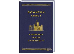 9783841903921 - Downton Abbey - Hausregeln für die Dienerschaft - Charles Carson Gebunden