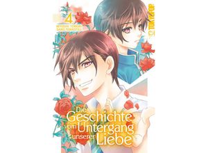 9783842067288 - Die Geschichte vom Untergang unserer Liebe Bd4 - Miyoshi Tomori Saro Tekkotsu Kartoniert (TB)