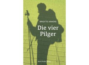 9783842248717 - Die vier Pilger - Brigitte Arwers Kartoniert (TB)