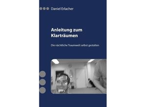 9783842330740 - Anleitung zum Klarträumen - Daniel Erlacher Kartoniert (TB)