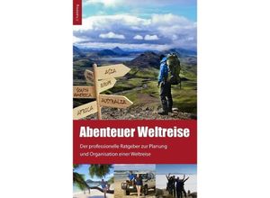 9783842356788 - Abenteuer Weltreise - Erfüll dir deinen Traum! - Jeannette Zeuner Kartoniert (TB)