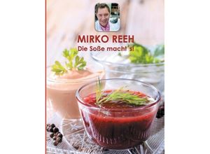 9783842362437 - Die Soße machts! - Mirko Reeh Kartoniert (TB)