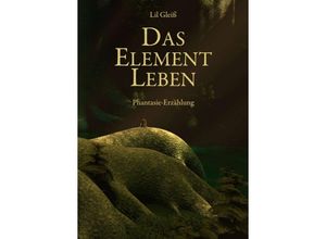 9783842400597 - Das Element Leben - Lil Gleiß Kartoniert (TB)