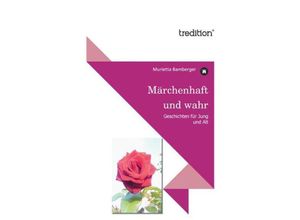 9783842400764 - Märchenhaft und wahr - Murietta Bamberger Kartoniert (TB)