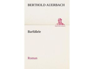 9783842402928 - TREDITION CLASSICS   Barfüßele - Berthold Auerbach Kartoniert (TB)