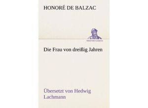 9783842403246 - TREDITION CLASSICS   Die Frau von dreißig Jahren - Honoré de Balzac Kartoniert (TB)