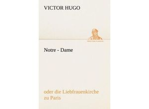 9783842406216 - TREDITION CLASSICS   Notre - Dame - Victor Hugo Kartoniert (TB)