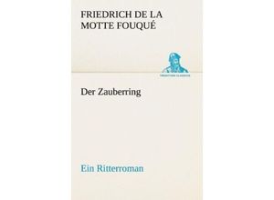 9783842407312 - TREDITION CLASSICS   Der Zauberring - Friedrich de la Motte Fouqué Kartoniert (TB)