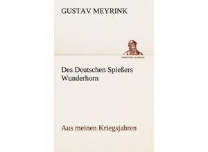 9783842409583 - TREDITION CLASSICS   Des Deutschen Spießers Wunderhorn - Gustav Meyrink Kartoniert (TB)