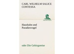 9783842412903 - TREDITION CLASSICS   Haushahn und Paradiesvogel - Carl Wilhelm Salice Contessa Kartoniert (TB)