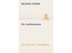 9783842415096 - TREDITION CLASSICS   Die Antifeministen - Hedwig Dohm Kartoniert (TB)