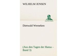 9783842416376 - TREDITION CLASSICS   Dietwald Werneken - Wilhelm Jensen Kartoniert (TB)