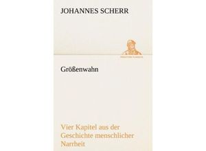 9783842420731 - TREDITION CLASSICS   Größenwahn - Johannes Scherr Kartoniert (TB)