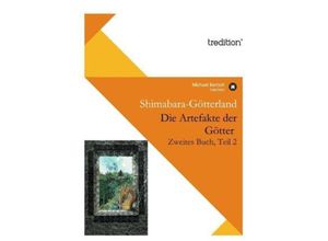 9783842421875 - Die Artefakte der Götter Zweites Buch Teil 2 - Michael Bartsch Kartoniert (TB)