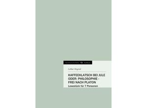 9783842422544 - Norddeutsche Reihe   Kaffeeklatsch bei Jule oder Philosophie - frei nach Platon - Lothar Hegend Kartoniert (TB)