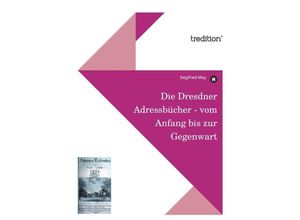 9783842451452 - Die Dresdner Adressbücher - vom Anfang bis zur Gegenwart - Siegfried May Kartoniert (TB)