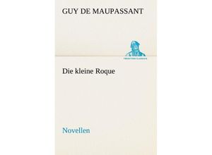 9783842469259 - Die kleine Roque - Guy de Maupassant Kartoniert (TB)