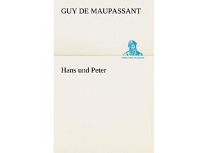 9783842469297 - Hans und Peter - Guy de Maupassant Kartoniert (TB)