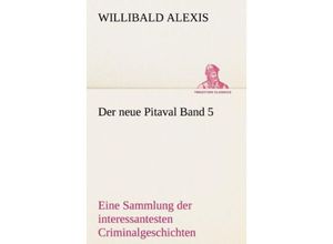 9783842487840 - TREDITION CLASSICS   Der neue PitavalBd5 - Willibald Alexis Kartoniert (TB)