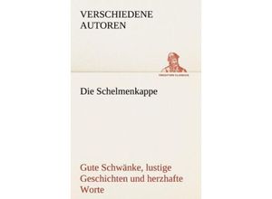 9783842488113 - TREDITION CLASSICS   Die Schelmenkappe Gute Schwänke lustige Geschichten und herzhafte Worte - Verschiedene Autoren Kartoniert (TB)