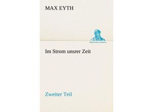 9783842489509 - TREDITION CLASSICS   Im Strom unsrer ZeitTl2 - Max Eyth Kartoniert (TB)