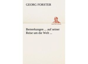 9783842489653 - TREDITION CLASSICS   Bemerkungen  auf seiner Reise um die Welt  - Georg Forster Kartoniert (TB)