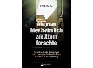 9783842524460 - Als man hier heimlich am Atom forschte - Rolf Schlenker Gebunden