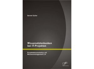 9783842898417 - Wissensdatenbanken bei IT-Projekten Projektdokumentation mit Wissensmanagement 2X - Gernot Sailer Kartoniert (TB)