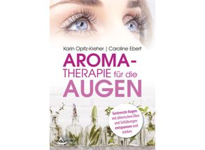 9783843414968 - Aromatherapie für die Augen - Karin Opitz-Kreher Caroline Ebert Kartoniert (TB)