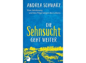 9783843612982 - Die Sehnsucht geht weiter - Andrea Schwarz Gebunden