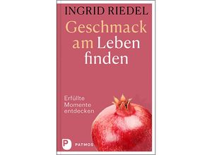 9783843614221 - Geschmack am Leben finden - Ingrid Riedel Gebunden