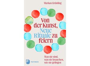 9783843615129 - Von der Kunst Neue Rituale zu feiern - Markus Grünling Gebunden