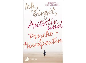 9783843615464 - Ich Birgit Autistin und Psychotherapeutin - Birgit Saalfrank Kartoniert (TB)