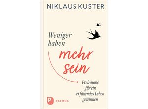 9783843615471 - Weniger haben - mehr sein - Niklaus Kuster Gebunden